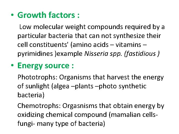 • Growth factors : Low molecular weight compounds required by a particular bacteria • Growth factors : Low molecular weight compounds required by a particular bacteria