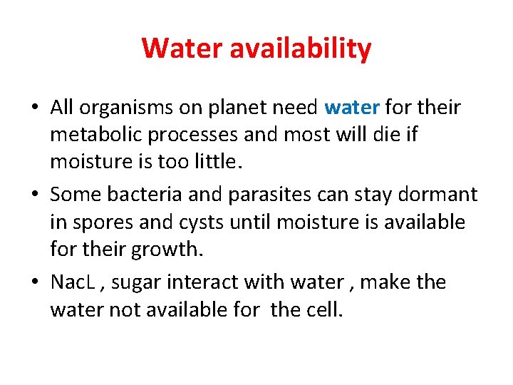 Water availability • All organisms on planet need water for their metabolic processes and