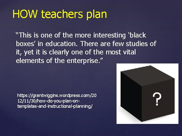 HOW teachers plan “This is one of the more interesting ‘black boxes’ in education.