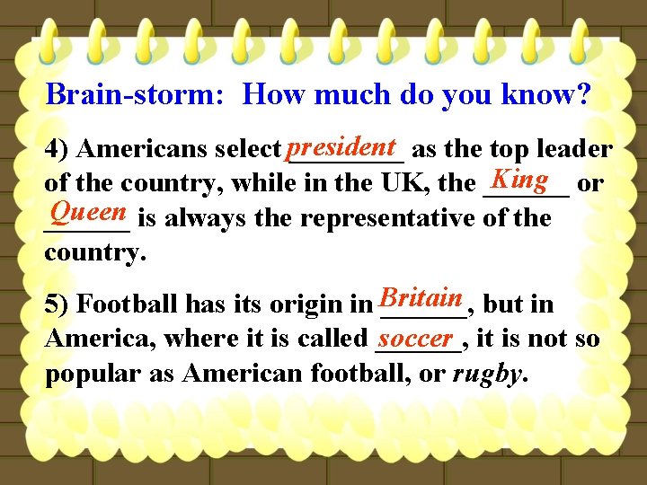 Brain-storm: How much do you know? 4) Americans select president ____ as the top