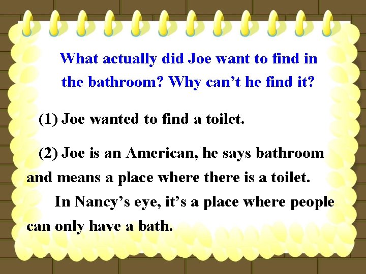 What actually did Joe want to find in the bathroom? Why can’t he find