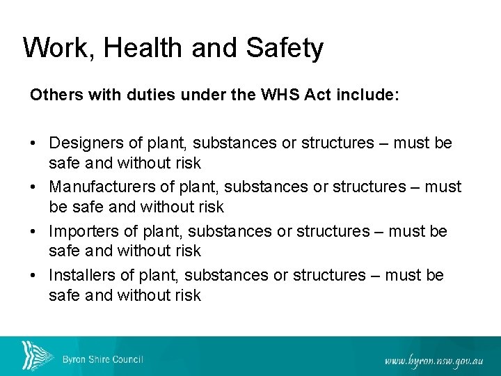 Work, Health and Safety Others with duties under the WHS Act include: • Designers