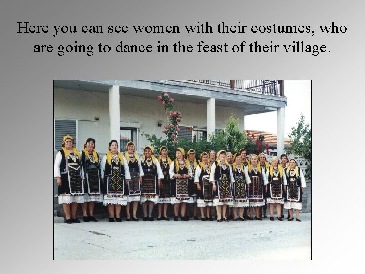 Here you can see women with their costumes, who are going to dance in