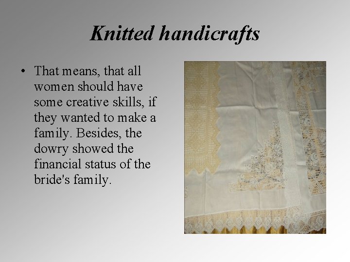 Knitted handicrafts • That means, that all women should have some creative skills, if