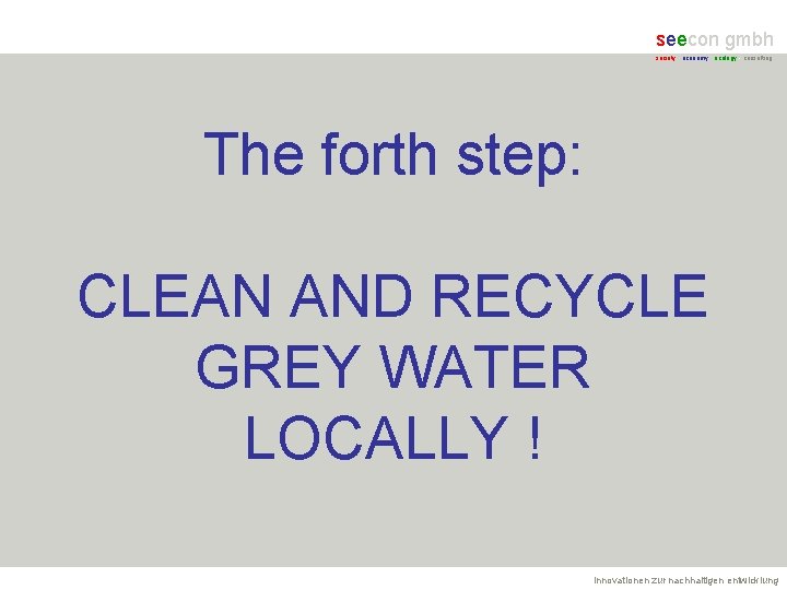 seecon gmbh society - economy - ecology - consulting The forth step: CLEAN AND