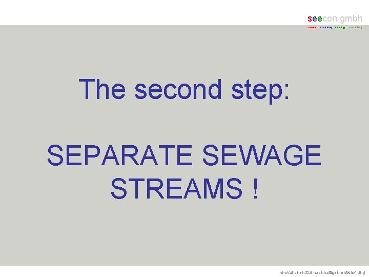 seecon gmbh society - economy - ecology - consulting The second step: SEPARATE SEWAGE