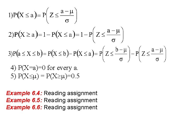 4) P(X=a)=0 for every a. 5) P(X ) = P(X )=0. 5 Example 6. 4) P(X=a)=0 for every a. 5) P(X ) = P(X )=0. 5 Example 6.
