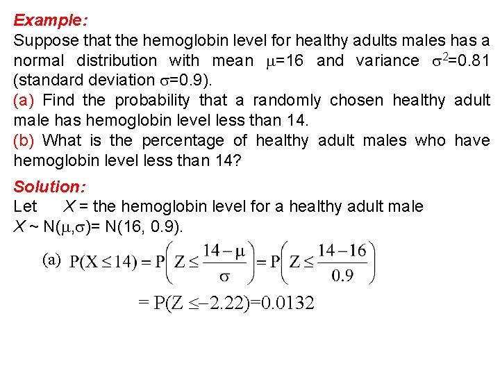 Example: Suppose that the hemoglobin level for healthy adults males has a normal distribution Example: Suppose that the hemoglobin level for healthy adults males has a normal distribution