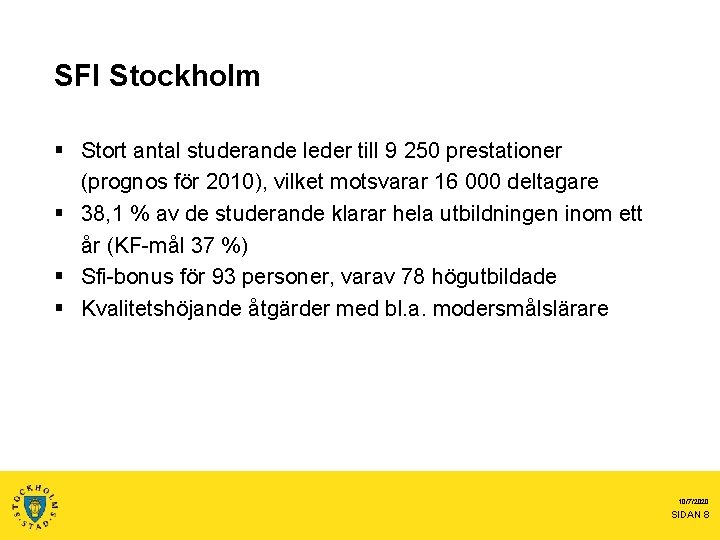 SFI Stockholm § Stort antal studerande leder till 9 250 prestationer (prognos för 2010),