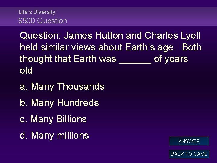 Life’s Diversity: $500 Question: James Hutton and Charles Lyell held similar views about Earth’s