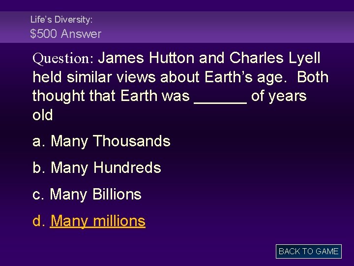 Life’s Diversity: $500 Answer Question: James Hutton and Charles Lyell held similar views about