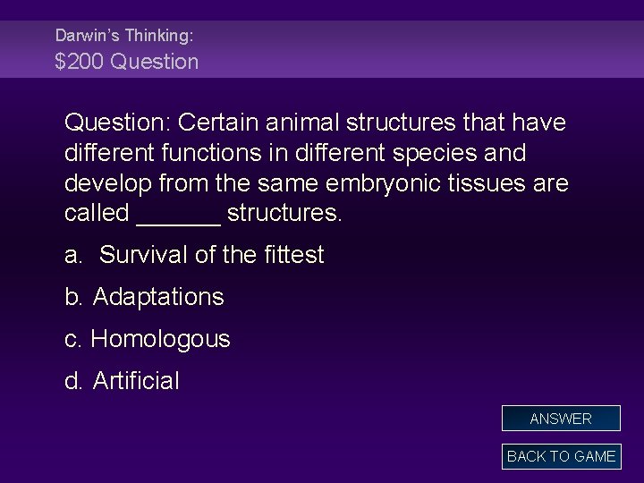 Darwin’s Thinking: $200 Question: Certain animal structures that have different functions in different species