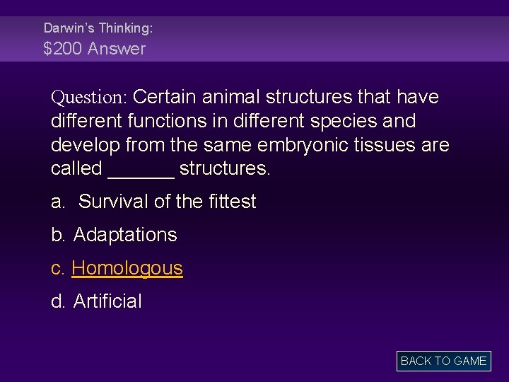 Darwin’s Thinking: $200 Answer Question: Certain animal structures that have different functions in different