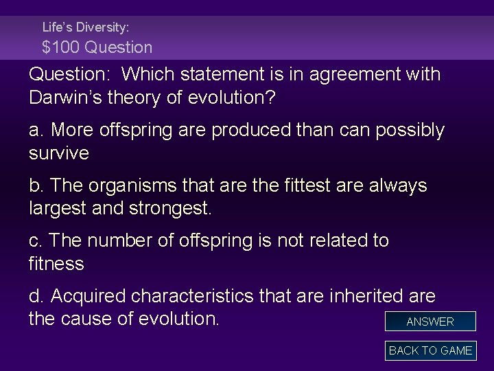 Life’s Diversity: $100 Question: Which statement is in agreement with Darwin’s theory of evolution?