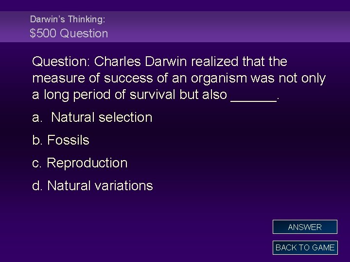 Darwin’s Thinking: $500 Question: Charles Darwin realized that the measure of success of an