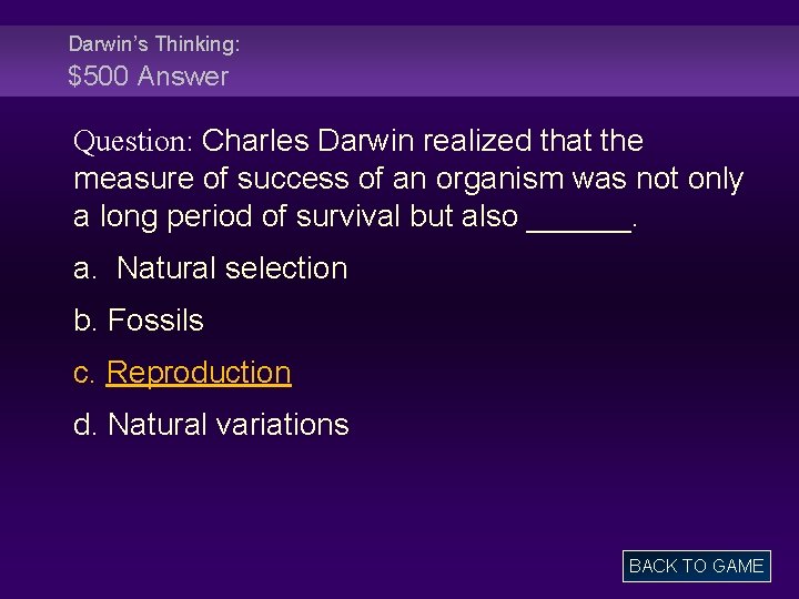 Darwin’s Thinking: $500 Answer Question: Charles Darwin realized that the measure of success of