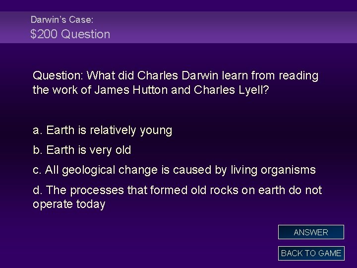 Darwin’s Case: $200 Question: What did Charles Darwin learn from reading the work of