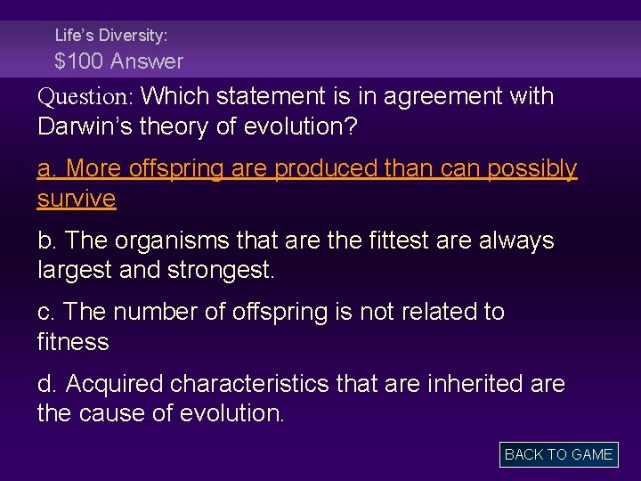 Life’s Diversity: $100 Answer Question: Which statement is in agreement with Darwin’s theory of