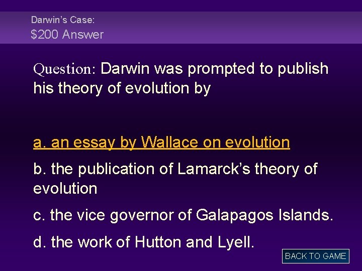 Darwin’s Case: $200 Answer Question: Darwin was prompted to publish his theory of evolution