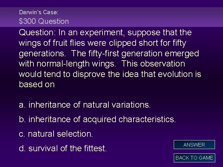 Darwin’s Case: $300 Question: In an experiment, suppose that the wings of fruit flies