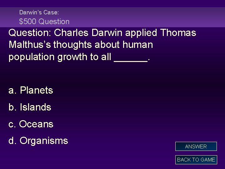 Darwin’s Case: $500 Question: Charles Darwin applied Thomas Malthus’s thoughts about human population growth