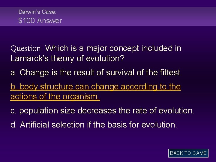 Darwin’s Case: $100 Answer Question: Which is a major concept included in Lamarck’s theory