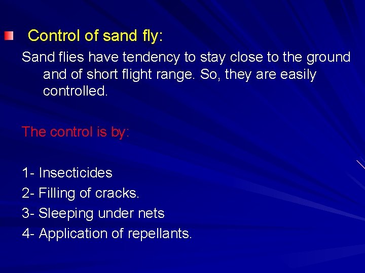 Control of sand fly: Sand flies have tendency to stay close to the ground