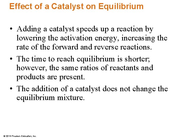 Effect of a Catalyst on Equilibrium • Adding a catalyst speeds up a reaction