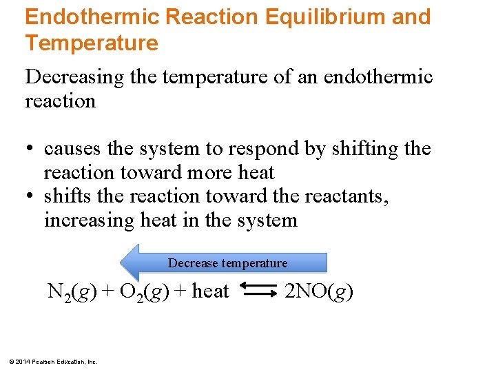 Endothermic Reaction Equilibrium and Temperature Decreasing the temperature of an endothermic reaction • causes