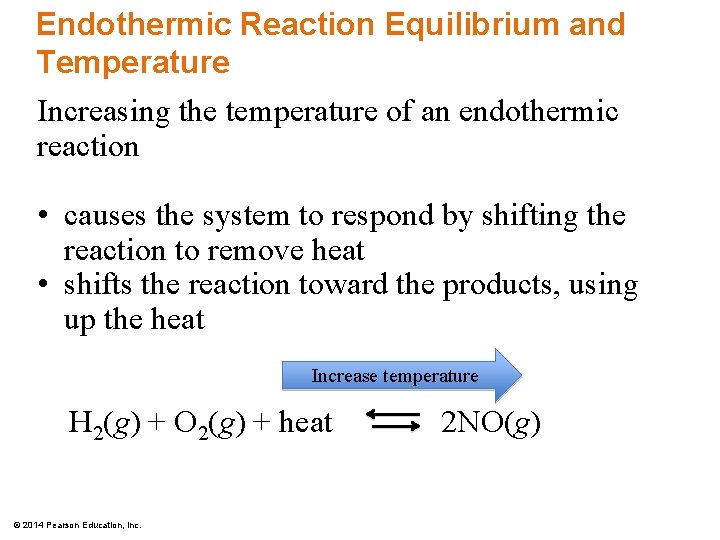 Endothermic Reaction Equilibrium and Temperature Increasing the temperature of an endothermic reaction • causes