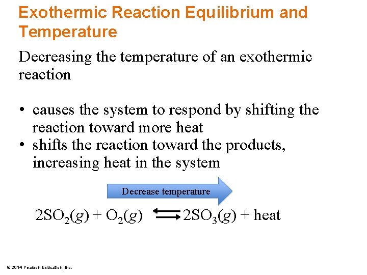 Exothermic Reaction Equilibrium and Temperature Decreasing the temperature of an exothermic reaction • causes