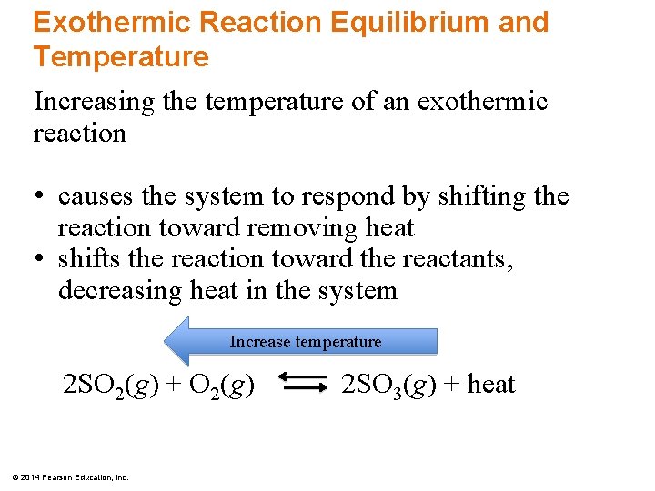 Exothermic Reaction Equilibrium and Temperature Increasing the temperature of an exothermic reaction • causes