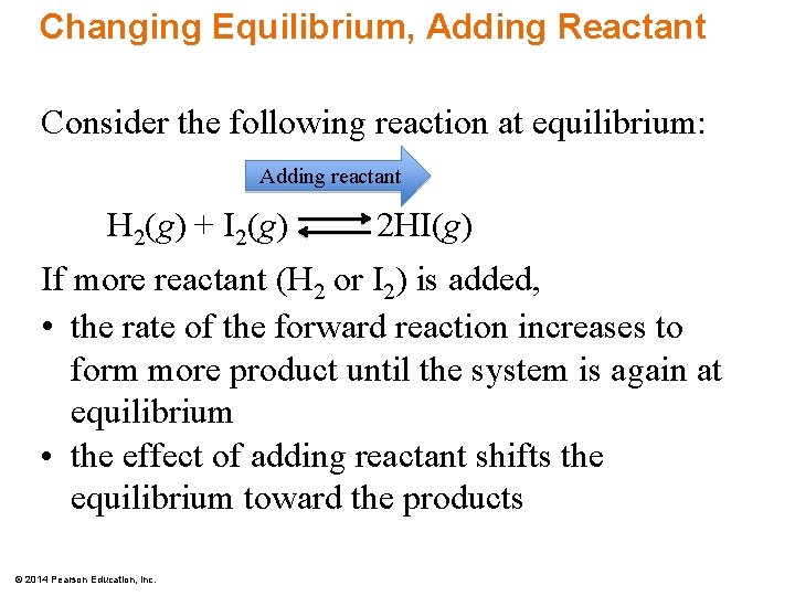 Changing Equilibrium, Adding Reactant Consider the following reaction at equilibrium: Adding reactant H 2(g)