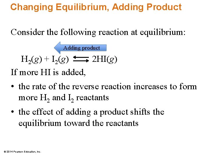 Changing Equilibrium, Adding Product Consider the following reaction at equilibrium: Adding product H 2(g)