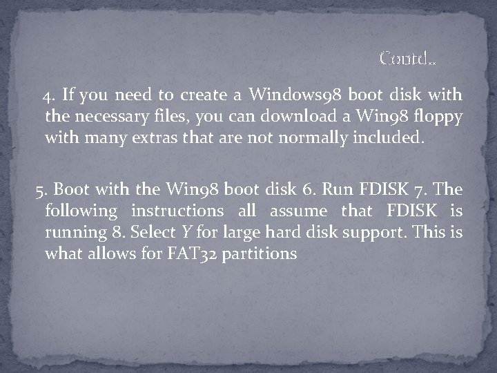 Contd. . 4. If you need to create a Windows 98 boot disk with