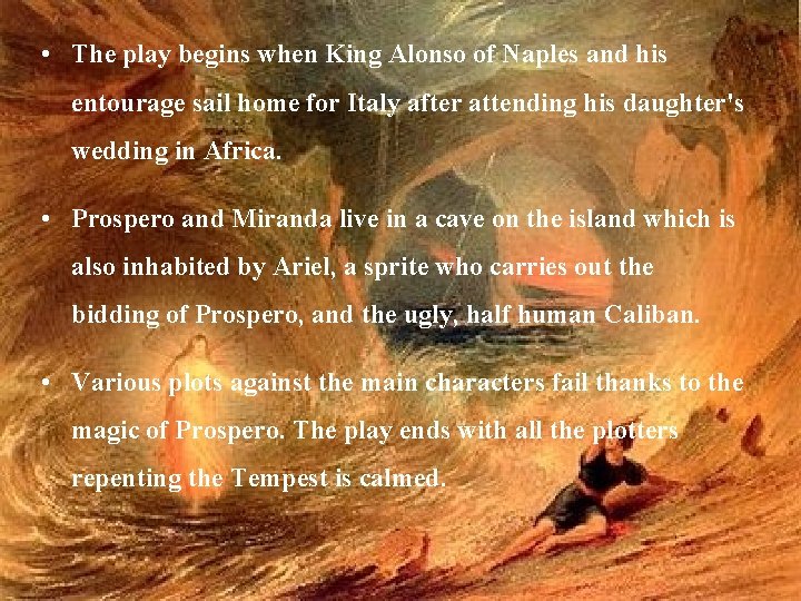  • The play begins when King Alonso of Naples and his entourage sail