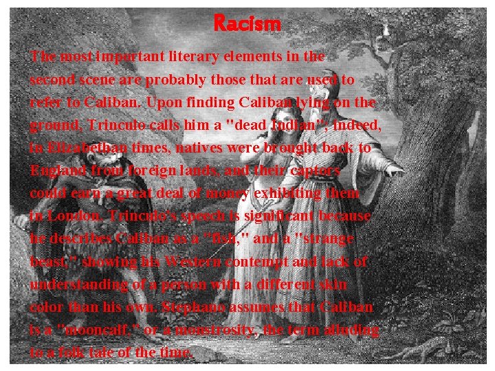 Racism The most important literary elements in the second scene are probably those that