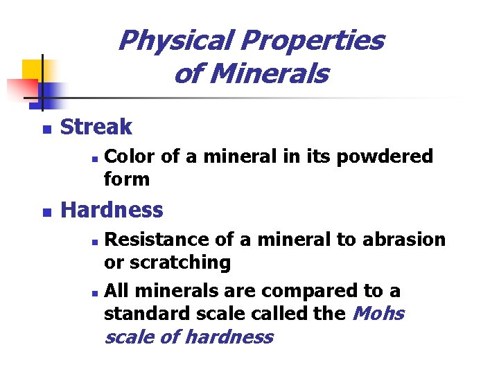 Physical Properties of Minerals n Streak n n Color of a mineral in its