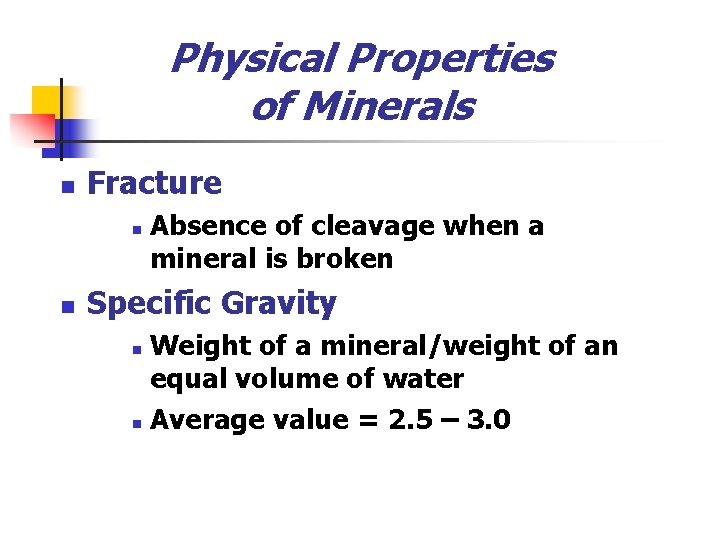 Physical Properties of Minerals n Fracture n n Absence of cleavage when a mineral