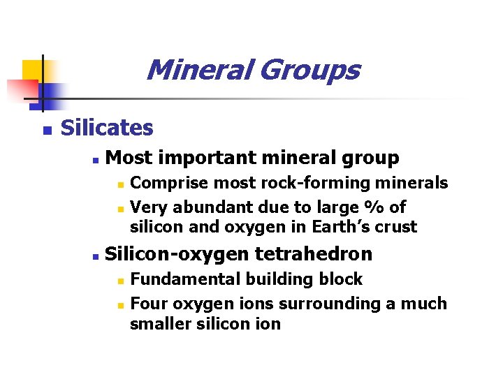 Mineral Groups n Silicates n Most important mineral group n n n Comprise most