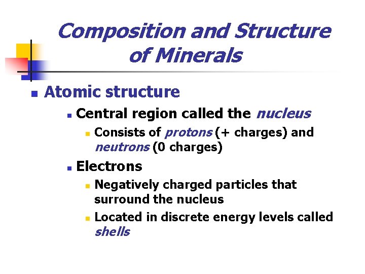 Composition and Structure of Minerals n Atomic structure n Central region called the nucleus