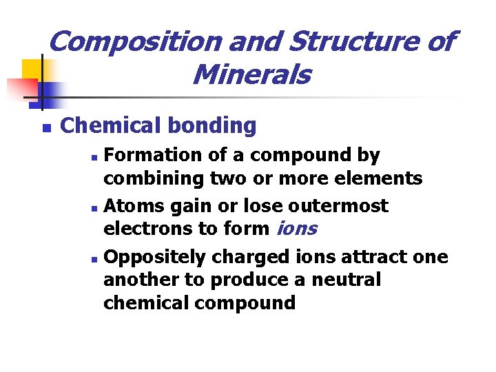 Composition and Structure of Minerals n Chemical bonding Formation of a compound by combining