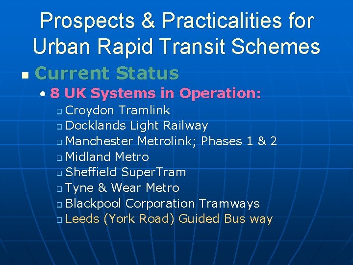 Prospects & Practicalities for Urban Rapid Transit Schemes n Current Status • 8 UK