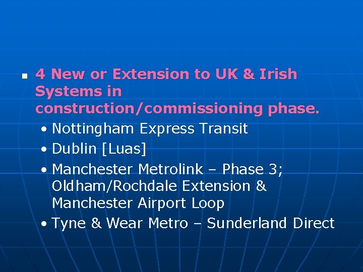 n 4 New or Extension to UK & Irish Systems in construction/commissioning phase. •