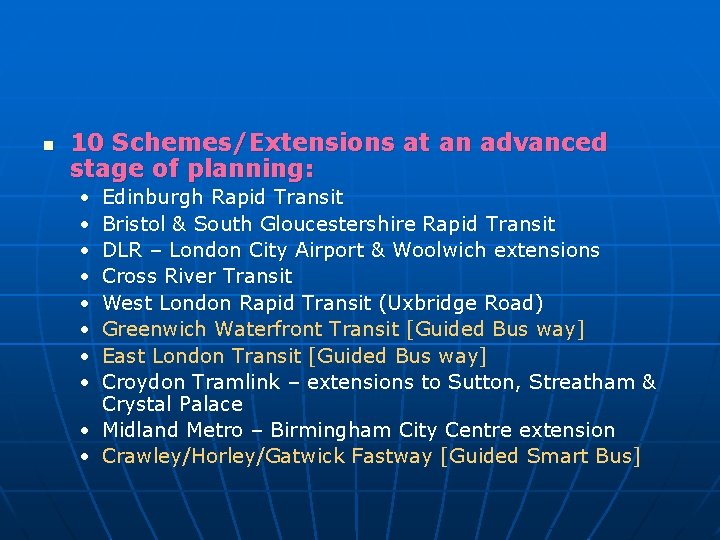 n 10 Schemes/Extensions at an advanced stage of planning: • • Edinburgh Rapid Transit