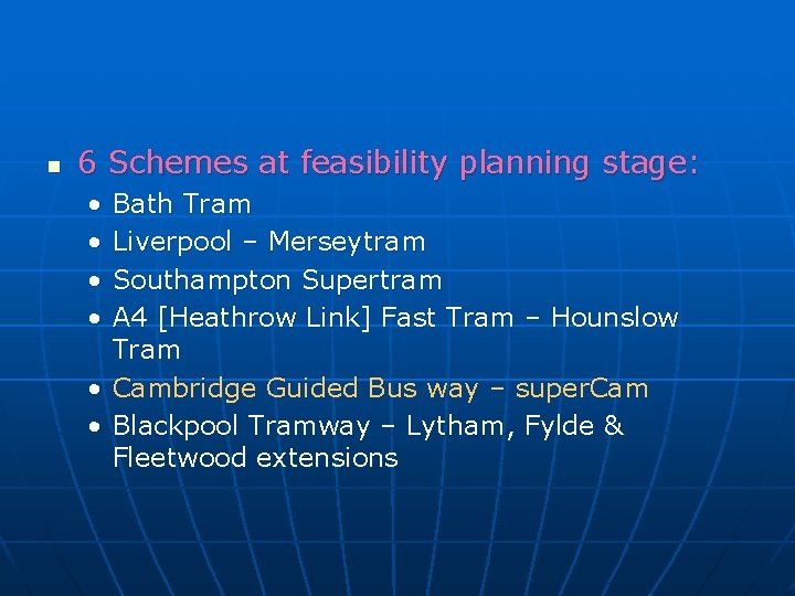 n 6 Schemes at feasibility planning stage: • • Bath Tram Liverpool – Merseytram