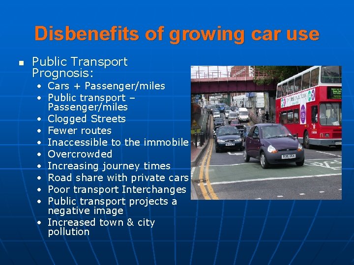 Disbenefits of growing car use n Public Transport Prognosis: • Cars + Passenger/miles •
