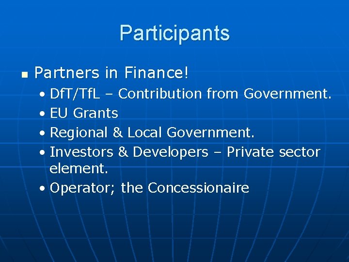 Participants n Partners in Finance! • Df. T/Tf. L – Contribution from Government. •