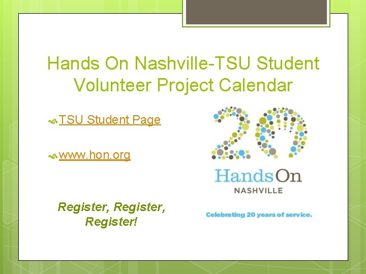 Hands On Nashville-TSU Student Volunteer Project Calendar TSU Student Page www. hon. org Register,