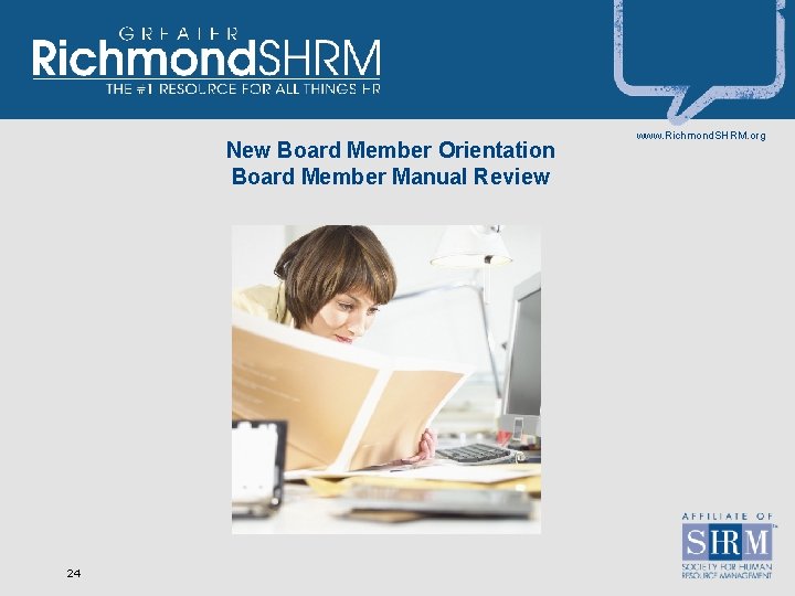 New Board Member Orientation Board Member Manual Review 24 www. Richmond. SHRM. org 